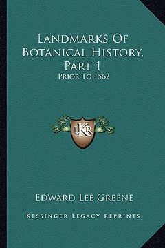 portada landmarks of botanical history, part 1: prior to 1562: a study of certain epochs in the development of the science of botany (1909) (en Inglés)