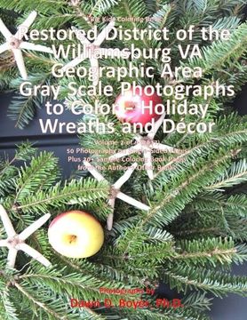 portada Big Kids Coloring Book: Restored District Williamsburg VA Geographic Area: VA Geographic Area Gray Scale Photos to Color - Holiday Wreaths and Décor, Volume 2 of 9 - 2017 (Big Kids Coloring Books)