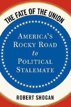 portada the fate of the union: america's rocky road to political stalemate (en Inglés)