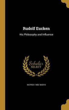 portada Rudolf Eucken: His Philosophy and Influence (en Inglés)