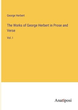 portada The Works of George Herbert in Prose and Verse: Vol. I