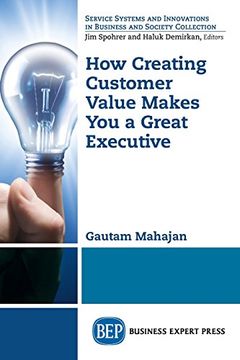 portada How Creating Customer Value Makes You a Great Executive