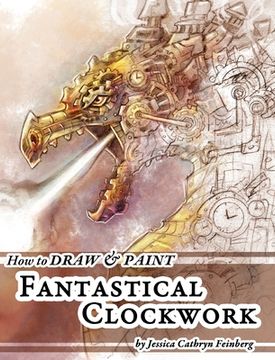 portada How to Draw & Paint Fantastical Clockwork (en Inglés)