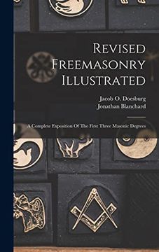 portada Revised Freemasonry Illustrated: A Complete Exposition of the First Three Masonic Degrees (in English)