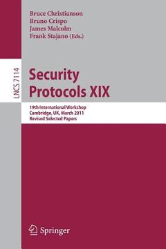 portada security protocols xix: 19th international workshop, cambridge, uk, march 28-30, 2011, revised selected papers