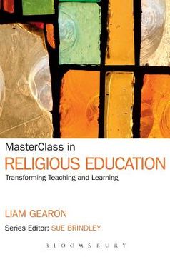portada masterclass in religious education: transforming teaching and learning. liam gearon (en Inglés)