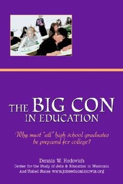 portada the big con in education: why must "all" high school graduates be prepared for college? (en Inglés)