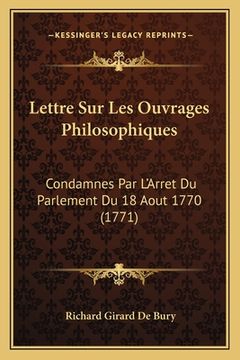 portada Lettre Sur Les Ouvrages Philosophiques: Condamnes Par L'Arret Du Parlement Du 18 Aout 1770 (1771) (en Francés)