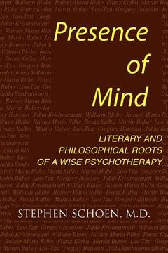 portada presence of mind: literary and philosophical roots of a wise psychotherapy (en Inglés)