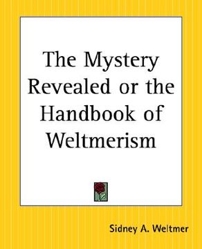 portada the mystery revealed or the handbook of weltmerism (en Inglés)