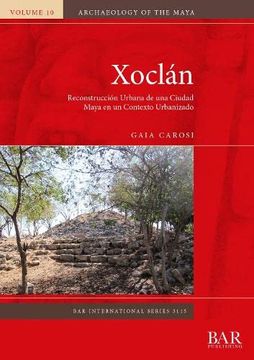 portada Xoclán: Reconstrucción Urbana de una Ciudad Maya en un Contexto Urbanizado