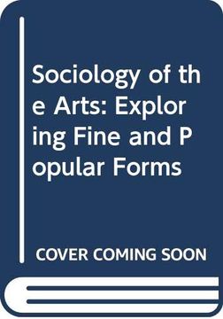 portada Sociology of the Arts: Exploring Fine and Popular Forms (en Inglés)