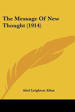portada the message of new thought (1914) (en Inglés)