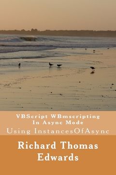 portada VBScript WBmscripting In Async Mode: Using InstancesOfAsync (en Inglés)