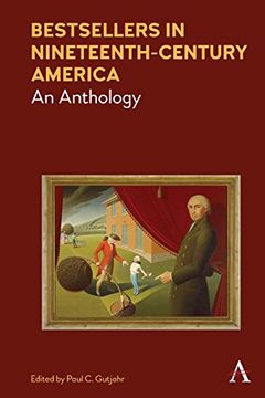portada Bestsellers in Nineteenth-Century America: An Anthology (Anthem Nineteenth-Century Series) (en Inglés)