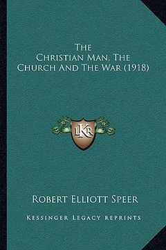 portada the christian man, the church and the war (1918) (in English)