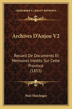 portada Archives D'Anjou V2: Recueil De Documents Et Memoires Inedits Sur Cette Province (1853) (en Alemán)
