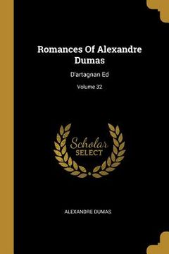 portada Romances Of Alexandre Dumas: D'artagnan Ed; Volume 32