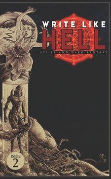 Write Like Hell: Dark Fantasy & Sci-Fi Anthology Vol. 2 (en Inglés)