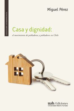 portada Casa y dignidad: el movimiento de pobladoras y pobladores en Chile