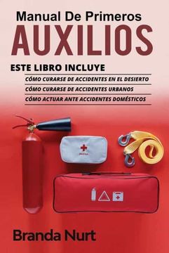 portada Manual de Primeros Auxilios: Este Libro Incluye: Cómo Curarse de Accidentes en el Desierto + Cómo Curarse de Accidentes Urbanos + Cómo Actuar Ante Accidentes Domésticos (4)