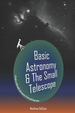 portada Basic Astronomy & the Small Telescope: A Guide to Affordable Astronomy and Astrophotography (in English)