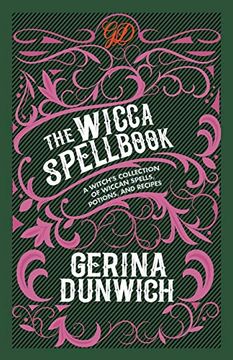 portada The Wicca Spellbook: A Witch'S Collection of Wiccan Spells, Potions, and Recipes (in English)