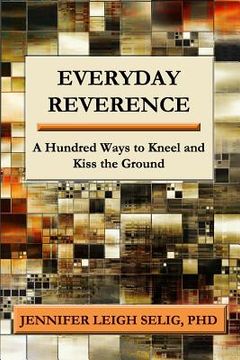 portada Everyday Reverence: A Hundred Ways to Kneel and Kiss the Ground (en Inglés)