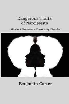 portada Dangerous Traits of Narcissists: All About Narcissistic Personality Disorder (en Inglés)