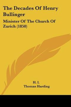 portada the decades of henry bullinger: minister of the church of zurich (1850) (en Inglés)