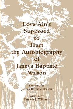 portada Love Ain't Supposed To Hurt The Autobiography of Janeva Baptiste Wilson (en Inglés)