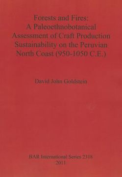 portada forests and fires: a palaoethnobotanical assessment of craft production sustainability on the peruvian north coast (950-1050 c.e.) (en Inglés)