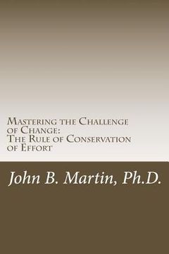 portada Mastering the Challenge of Change: The Rule of Conservation of Effort (en Inglés)