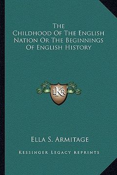 portada the childhood of the english nation or the beginnings of english history (in English)