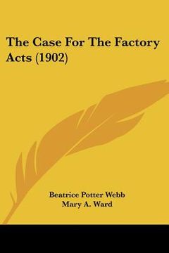 portada the case for the factory acts (1902) (en Inglés)