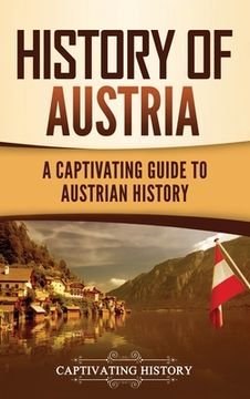 portada History of Austria: A Captivating Guide to Austrian History (en Inglés)