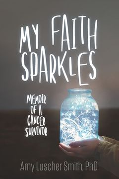 portada My Faith Sparkles: Memoir of a Cancer Survivor 