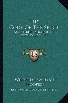 portada the code of the spirit: an interpretation of the decalogue (1910)