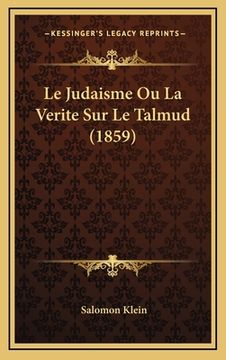 portada Le Judaisme Ou La Verite Sur Le Talmud (1859) (en Francés)