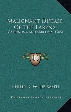 portada malignant disease of the larynx: carcinoma and sarcoma (1905)