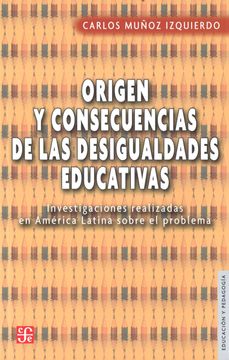 portada Origen y Consecuencias de las Desigualdades Educativas: Investigaciones Realizadas en América Latina Sobre el Problema