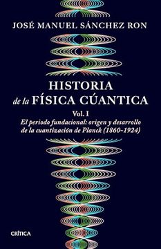 Historia de la Física Cuántica vol. 1
