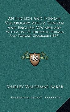 portada an english and tongan vocabulary, also a tongan and english vocabulary: with a list of idiomatic phrases and tongan grammar (1897) (in English)