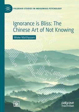 portada Ignorance Is Bliss: The Chinese Art of Not Knowing (en Inglés)