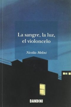 portada La Sangre, La Luz, El Violoncelo (in Spanish)