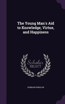 portada The Young Man's Aid to Knowledge, Virtue, and Happiness