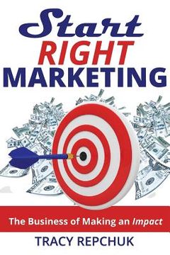 portada Start Right Marketing: The Business of Making an Impact (en Inglés)