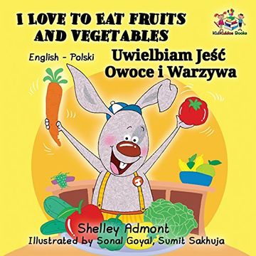 portada I Love to Eat Fruits and Vegetables: English Polish Bilingual Children's Book (English Polish Bilingual Collection)
