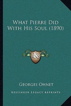 portada what pierre did with his soul (1890) (en Inglés)