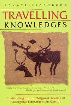 portada travelling knowledges: positioning the im/migrant reader of aboriginal literatures in canada (en Inglés)